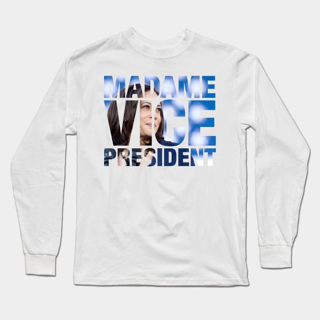 Madame Vice President Long Sleeve T-Shirt by gnotorious